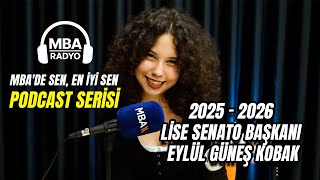 2025 - 2026 Lise Senato Başkanı EYLÜL GÜNEŞ KOBAK | MBA'de Sen, En İyi Sen