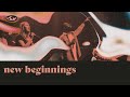 New Beginnings // Music Video