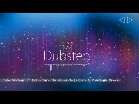 Static Revenger ft. Dev - Turn The World On (Kezwik & Protohype Remix) [DUBSTEP]