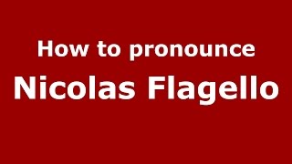 How to pronounce Nicolas Flagello