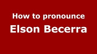 How to pronounce Elson Becerra