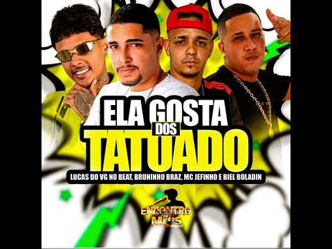 Biel Boladin, Bruninho Braz, Mc Jeffinho & Lucas Do Vg - Ela Gosta Dos Tatuado