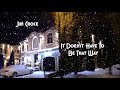 Jim Croce - It Doesn't Have To Be That Way (lyrics)