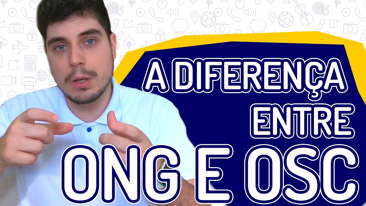 QUAL A DIFERENÇA ENTRE ONG E OSC?