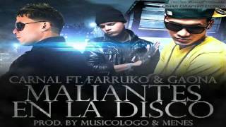 Carnal Ft. Farruko &amp; Gaona - Maliantes En La Disco (Prod. By Musicologo &amp; Menes)