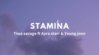 Download lagu Tiwa savage ft Ayra starr & Young jonn - Stamina (Lyrics) mp3