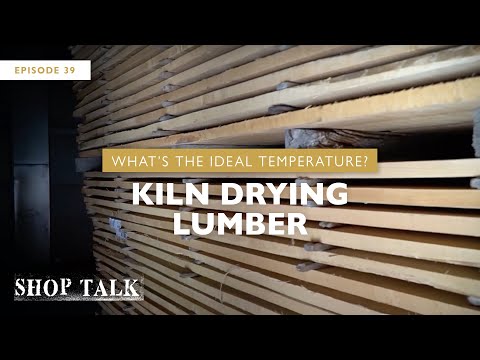 What’s The Ideal Temperature for Kiln Drying Lumber? | Shop Talk
