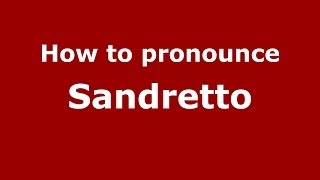 How to pronounce Sandretto