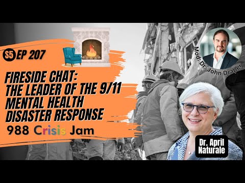 Fireside Chat with the Leader of the 9/11 Mental Health Disaster Response - Ep 207 | 988 Crisis Jam