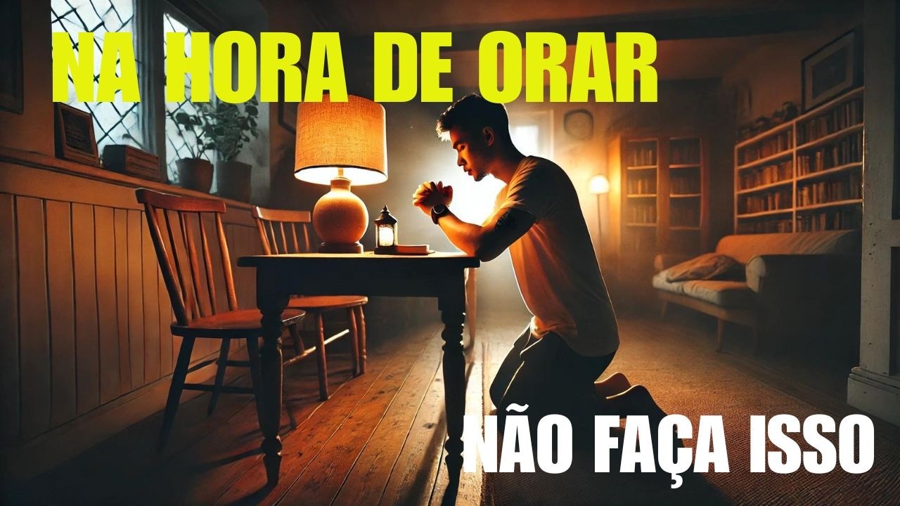 A Verdade Revelada por Jesus Sobre a Oração: Erros Que Você Nunca Deve Cometer!":