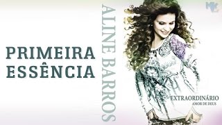 Primeira Essência - CD Extraordinário Amor de Deus - Aline Barros