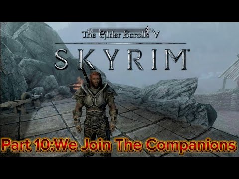 Skyrim Part 10: We Join the Companions!
