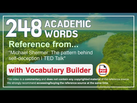 248 Academic Words Ref from "Michael Shermer: The pattern behind self-deception | TED Talk"
