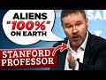 The Stanford Professor Who Says Aliens are 