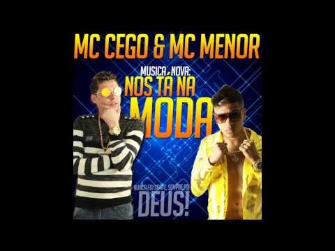 MC CEGO E MC MENOR - NOS TÁ NA MODA- LANÇAMENTO 2015