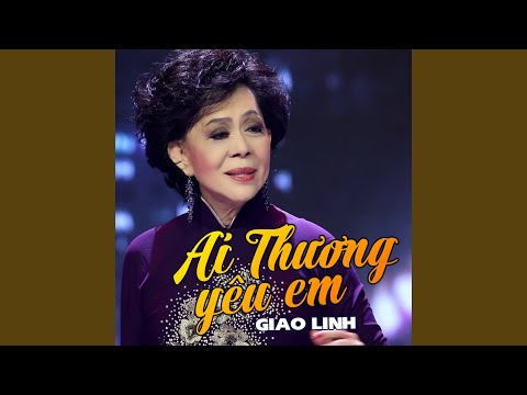 Ai thương yêu em - Giao Linh