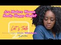 Are Modern Women Really Happy Single Do Modern Women Know How To Attract Men