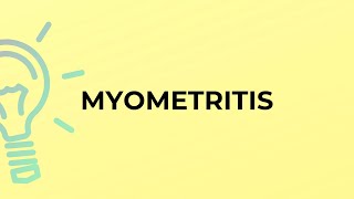 What is the meaning of the word MYOMETRITIS
