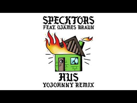 Specktors - Hus (feat. Djämes Braun) [Yojohnny Remix] [Officiel Audio]