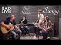 Bad Holiday – Sunny [BAD LIVE] (Boney M. cover ...