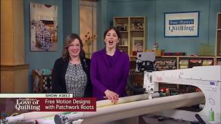 Love of Quilting - Preview Episode 2813 - Free Motion Designs with Patchwork Roots