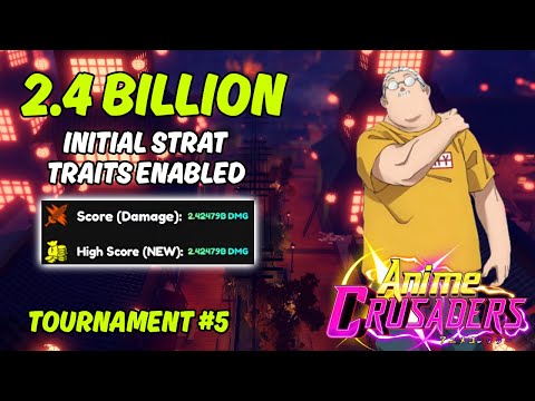 Anime Crusaders Tournament 5 | 2.4 BILLION DAMAGE | Traits Enabled | Initial Strat