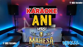 Download lagu KARAOKE ANI VERSI MAHESA MUSIC mp3