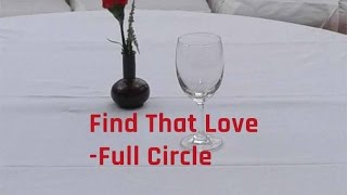 Find That Love- Full Circle (with lyrics)