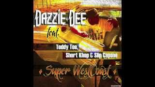 Dazzie Dee ft Toddy Tee, Short Khop & Slip Capone   SUPER WESTCOAST#1