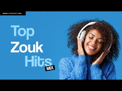 TOP ZOUK HITS MIX 2022 [LOVE DANCE MUSIC, POP ZOUK REMIXES]