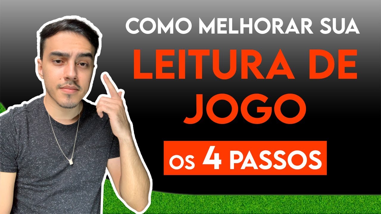 4 Passos para melhorar sua Leitura de Jogo!