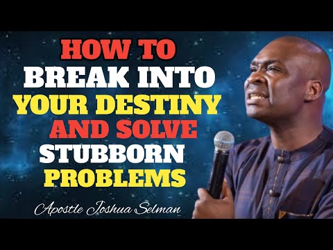 IT TIME TO BREAK INTO YOUR DESTINY AND SOLVE PROBLEMS /APOSTLE JOSHUA SELMAN