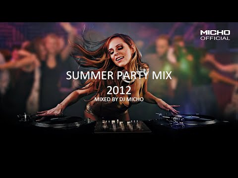 Summer Party Mix 2012 Mixed by DJ Micho