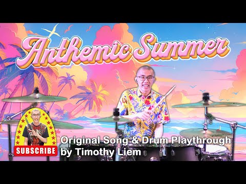 Anthemic Summer (Original Song and Drum Playthrough by Timothy Liem)