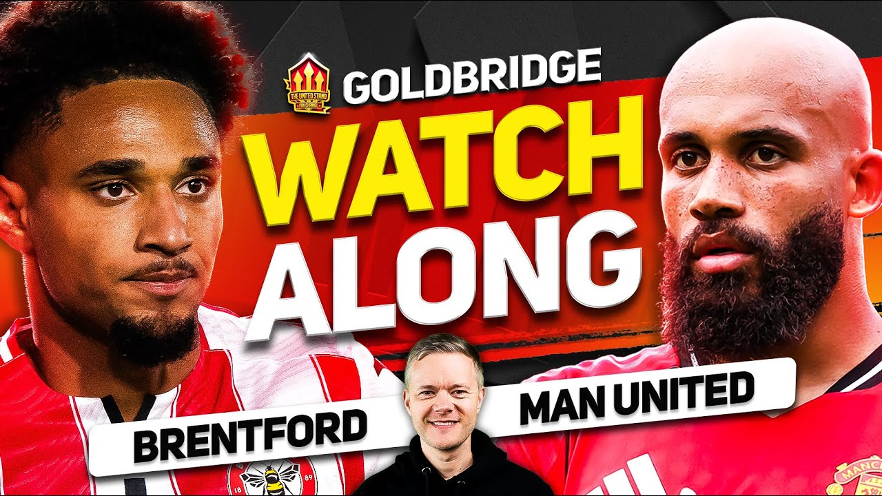 BRENTFORD vs MAN UNITED LIVE Watchalong With Mark GOLDBRIDGE