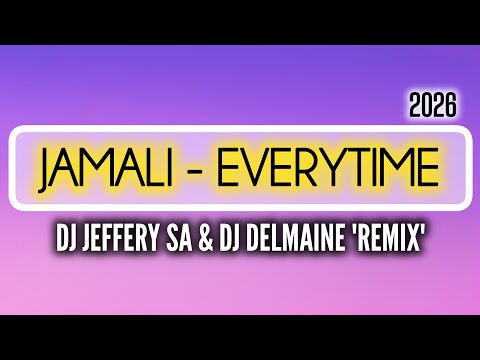 Jamali - Everytime (DJ Jeffery SA & DJ Delmaine Remix). 2026