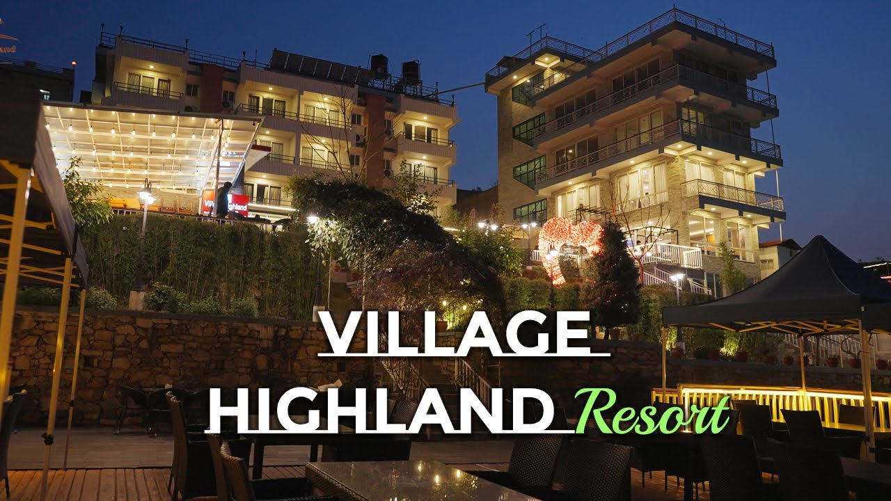Welcome to Village Highland Resort || Ranikot Suryabinayak - 8, Bhaktapur | Nepal | Longtail e-media