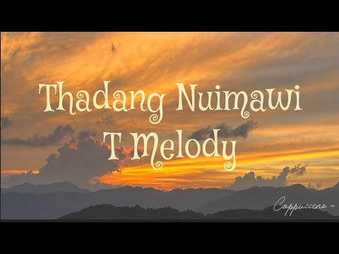 Thadang Nuimawi - T Melody [Lyrics]
