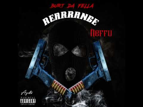 Burt Da Fella ft. Neffu - Rearrange