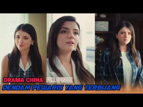 Drama China Dendam Pewaris yang Terbuang Full Episode