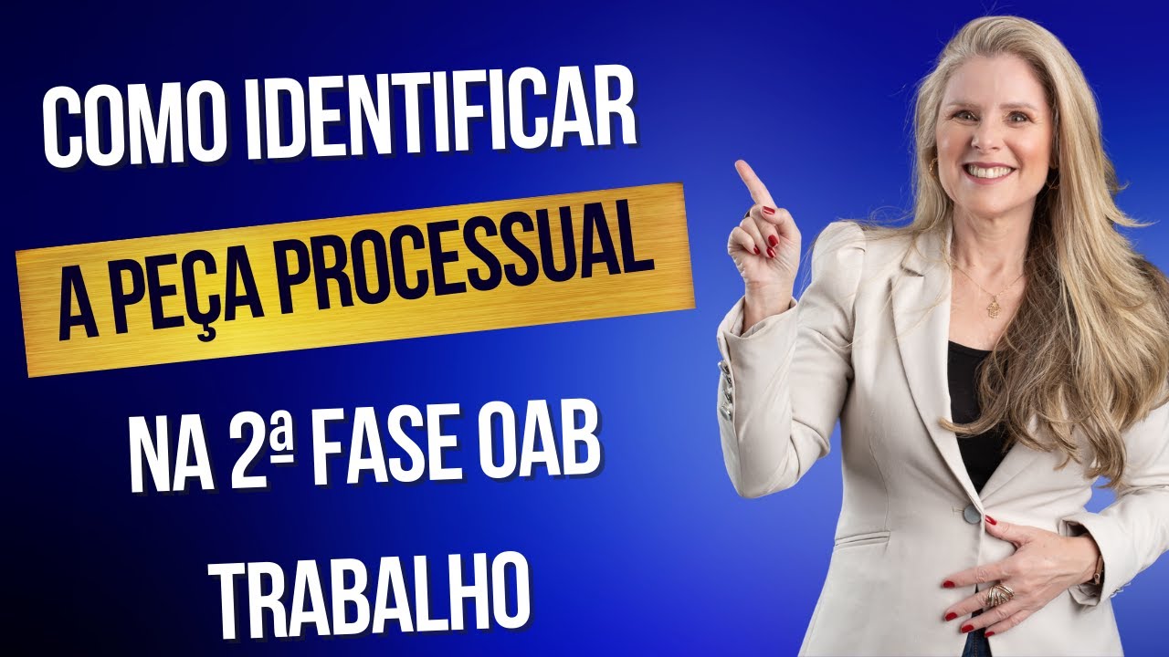 COMO IDENTIFICAR A PEÇA PROCESSUAL NA PROVA DA OAB TRABALHO?
