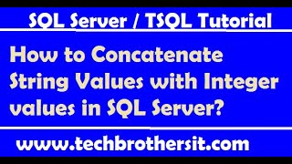 How to Concatenate String Values with Integer values in SQL Server - TSQL Tutorial