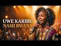 UWE KARIBU NAMI BWANA