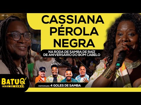 Roda de Samba de Raiz do Bom Cabelo convida  Cassiana Perola Negra Ao vivo na BatuQ