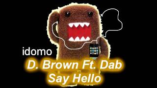 D.Brown Ft. Dab - Say Hello