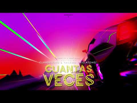 Cuantas Veces - Super Yei & Jone Quest ft Clandestino, Yailemm & Killatonez