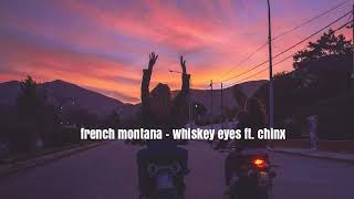 french montana ~ whiskey eyes ft. chinx [ slowed to perfection + reverb ]