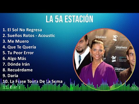La 5a Estación 2024 MIX Grandes Exitos - El Sol No Regresa, Sueños Rotos - Acoustic, Me Muero, Q...