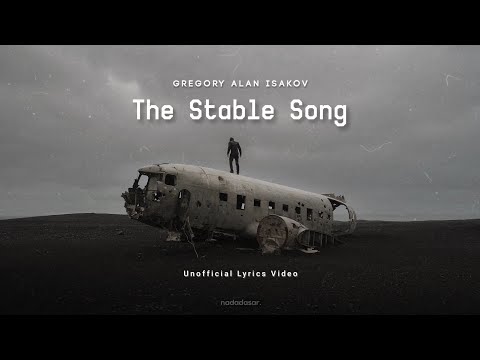 GREGORY ALAN ISAKOV - THE STABLE SONG (LYRICS)