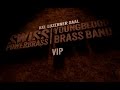 VIP /// Swiss Powerbrass /// Young Blood Brassband